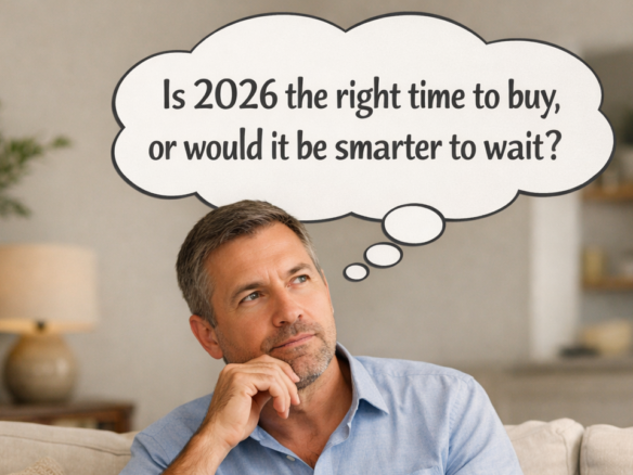 Is 2026 the right time to buy, or would it be smarter to wait?